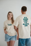 It's never luck, it's always God - Oversized T-Shirt (UNISEX)